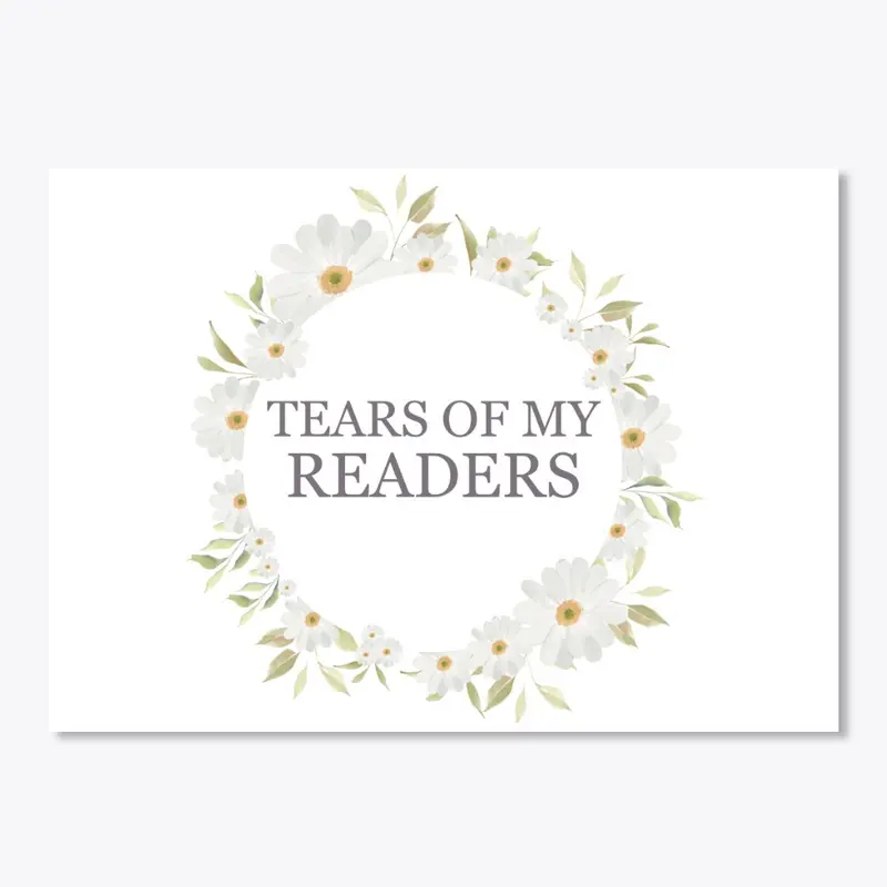 Tears Of My Readers - FLOWERS