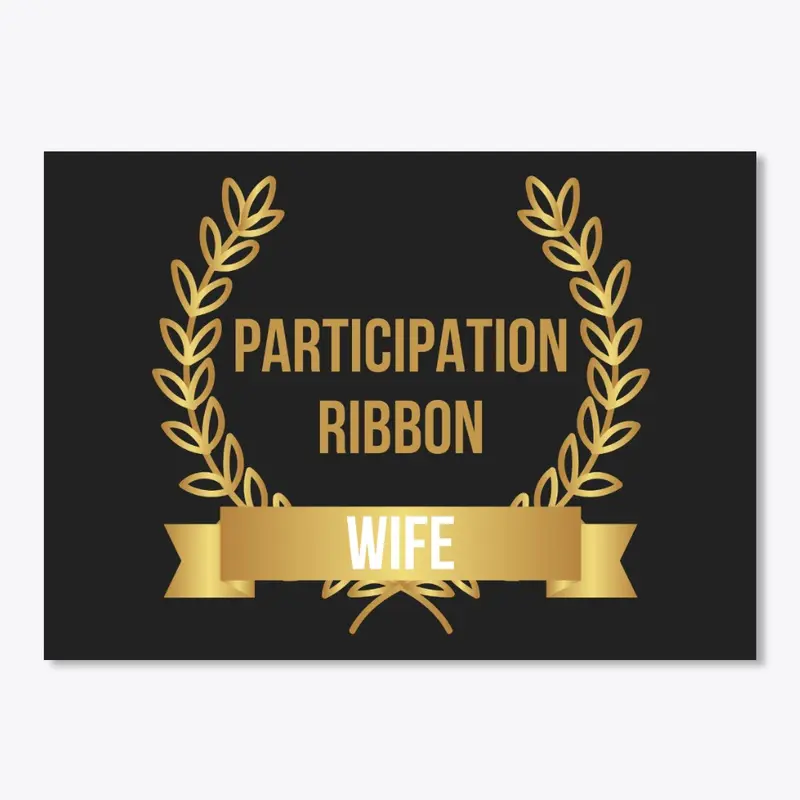 Participation Ribbon Wife