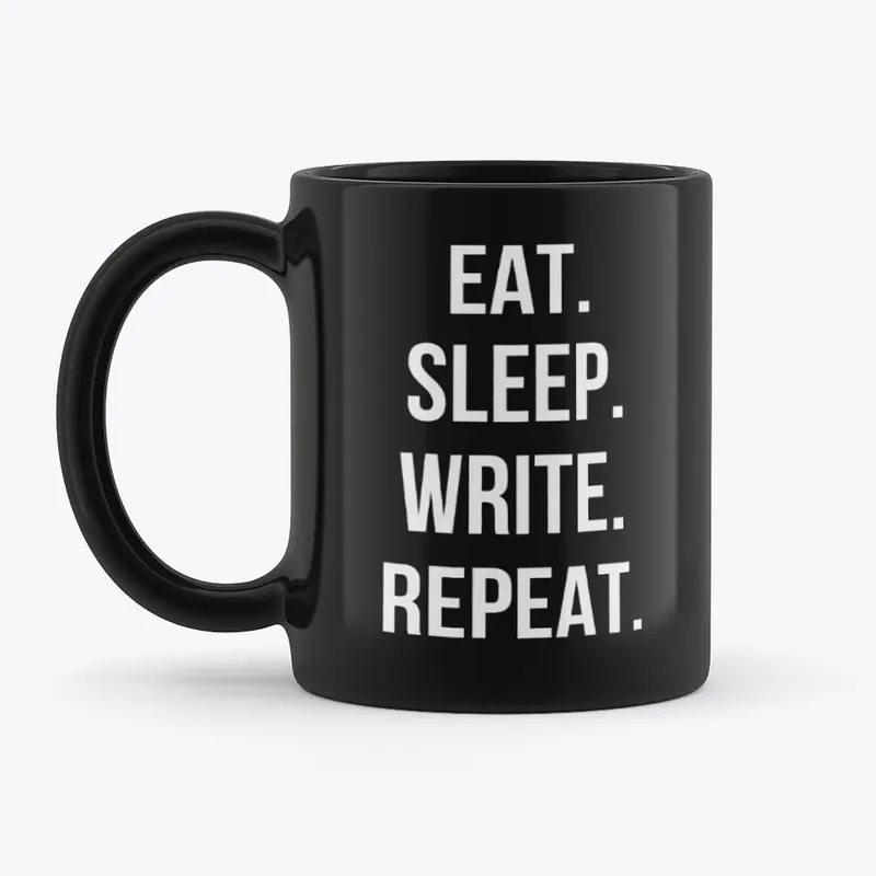 Eat. Sleep. Write. Repeat. Dark Colors