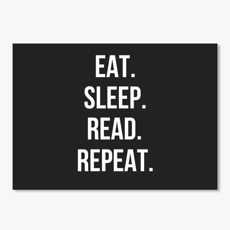 Eat. Sleep. Read. Repeat. Dark Colors