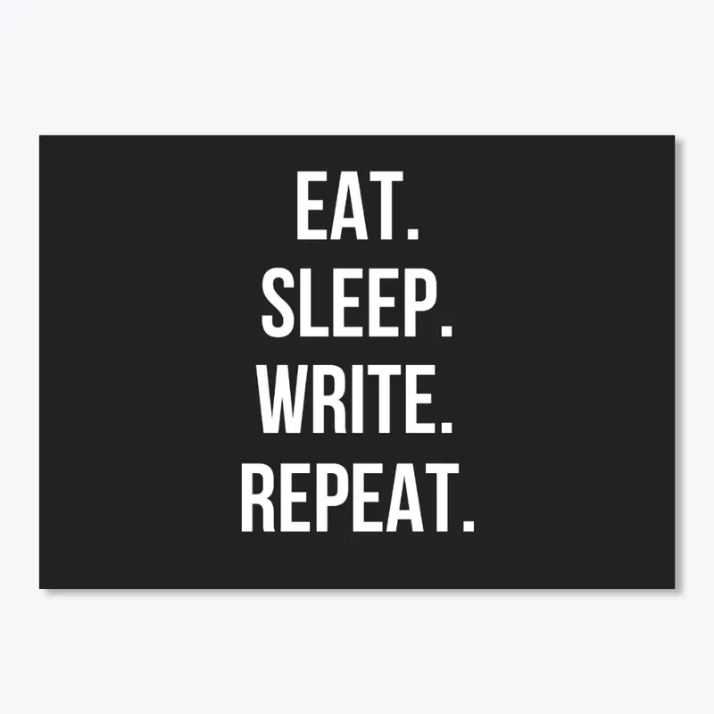 Eat. Sleep. Write. Repeat. Dark Colors